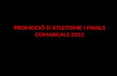 Promoció d’atletisme i finals comarcals 2012