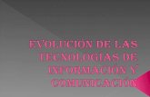 EvolucióN De Las TecnologíAs De InformacióN Y ComunicacióN