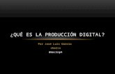 ¿Qué es la producción digital?