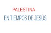 9.0. palestina en tiempos de jesús
