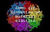 Como ase sintetiza un material elástico