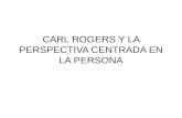 Carl Rogers y La Perspectiva Centrada en La