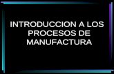 Introduccion a los procesos de manufactura