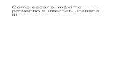 Como+Sacar+El+Maximo+Provecho+a+Internet +Jornada3