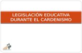 LEGISLACI+ôN EDUCATIVA DURANTE EL CARDENISMO