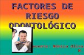 FACTORES DE RIESGO ODONTOLÓGICO