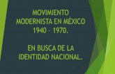 MOVIMIENTO MODERNISTA EN MÉXICO 1940 – 1970