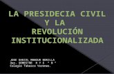 La Presidencia Civil y la Revolución Institucionalizada
