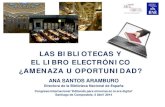 Las bibliotecas y el libro electrónico ¿amenaza u oportunidad?. Ana Santos Aramburo