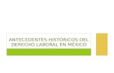 Antecedentes del derecho laboral en mexico