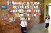 Semana cultural colegio san francisco ied sede b y c jm 2010