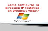 Como configurar  la dirección ip en windows 7 (estática )