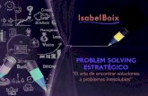 Problem Solving Estratégico: Encontrar Soluciones a Problemas Irresolubles.