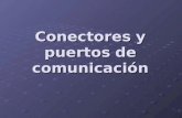 Conectores Y Puertos De Comunicación