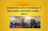 Intervencion Francesa y Segundo Imperio