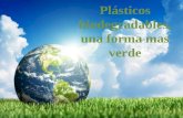 Plásticos biodegradables, una forma mas verde.