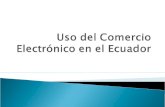 Uso del Comercio Electrónico en el Ecuador
