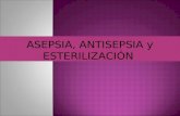 Asepsia antisepsia y esterilizacion