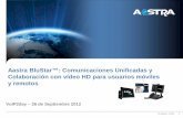 Aastra BluStar: Comunicaciones Unificadas y Colaboración con vídeo HD para usuarios móviles y remotos