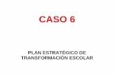 Caso 6 plan estratégico de transformación escolar