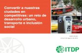 Ulises Navarro - Convertir a nuestras ciudades en competitivas un reto de desarrollo urbano, transporte e inclusión