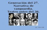 Generación del 27. narrativa de vanguardia. teatro antes del 36