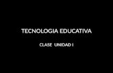 Tecnologia educativa clase i (1)