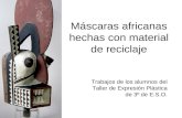 Máscaras africanas hechas con material de reciclaje