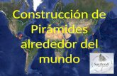 Construcción de pirámides alrededor del mundo