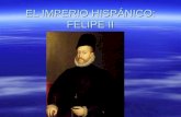 El imperio hispánico  felipe ii