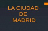 LA CIUDAD DE MADRID