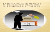 LA DEMOCRACIA EN MÉXICO Y SUS SISTEMAS ELECTORALES