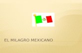 El Milagro Mexicano
