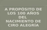 Ciro Alegria 100 AñOs