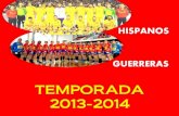 Hispanos y Guerreras - Temporada 2013-2014
