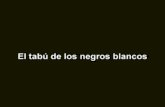 El Tabãº De Los Negros Blancos