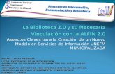 La Biblioteca 2.0 y su Necesaria Vinculación con la ALFIN 2.0 - Aspectos Claves para la Creación  de un Nuevo Modelo en Servicios de Información UNEFM MUNICIPALIZADA