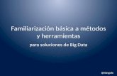 Familiarización básica a métodos y herramientas para soluciones de Big Data
