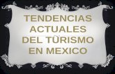 Tendencias actuales del turismo en mexico