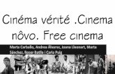 Cinéma vérité. Cinema nôvo. Free cinema.