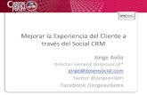 Enriqueciendo la Experiencia del Usuario con Social CRM - Presentación Jorge Avila