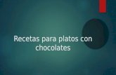 Recetas para platos con chocolates