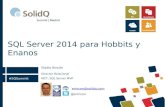 SQL Server 2014 para Hobbits y Enanos | SolidQ Summit 2014