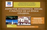 Aspectos Económico, Social y Político de la Época Colonial .