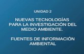Unidad II. Nuevas tecnologías. fuentes de información ambiental
