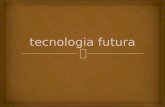 Tecnologia futura