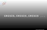 Crisis crisis crisis