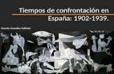 Tiempos de confrontación en España: 1902-1939