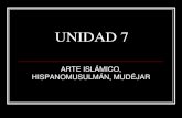 Unidad 7. Arte Islámico; Hispanomusulmán y Mudéjar