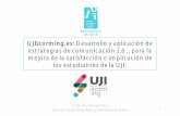 UJIstorming.es: Desarrollo y aplicación de estrategias de comunicación 2.0., para la mejora de la satisfacción e implicación de los estudiantes de la UJI.